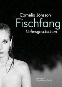 Fischfang. Liebesgeschichten - Cornelia Jönsson - E-Book