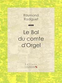 Le Bal du comte d'Orgel - Raymond Radiguet - E-Book