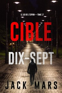 Cible dix-sept (Le Jeu de l'Espion — tome 17) - Jack Mars - E-Book