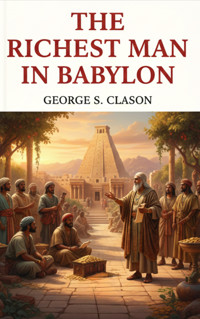 The Richest Man in Babylon - George S. Clason - E-Book
