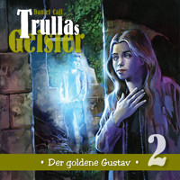 Trullas Geister, Folge 2: Der goldene Gustav - Daniel Call - Hörbuch