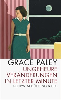 Ungeheure Veränderungen in letzter Minute - Grace Paley - E-Book