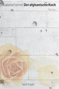 Der afghanische Koch - Isabella Feimer - E-Book