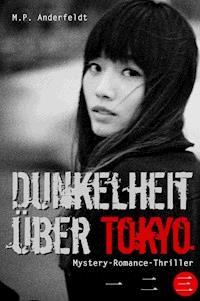 Dunkelheit über Tokyo – 3 - M.P. Anderfeldt - E-Book