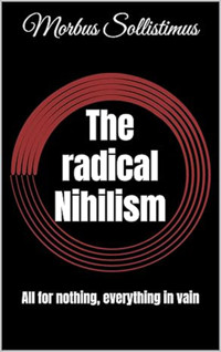 The radical Nihilism - Morbus Sollistimus - E-Book