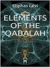 Elements of the Qabalah - Eliphas Lévi - E-Book