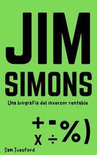 Jim Simons: Una biografía del inversor rentable - Sam Tuesford - E-Book