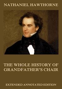The Whole History Of Grandfather's Chair - Nathaniel Hawthorne - E-Book