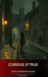 Curious, if true - Elizabeth Gaskell - kostenlos E-Book