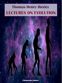 Lectures on Evolution - Thomas Henry Huxley - E-Book