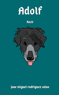 Adolf - Jose Miguel Rodriguez Calvo - E-Book
