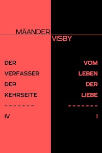 DER VERFASSER DER KEHRSEITE & VOM LEBEN DER LIEBE - Mäander Visby - E-Book