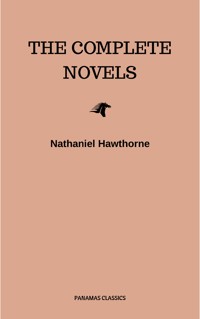 Nathaniel Hawthorne: The Complete Novels - Nathaniel Hawthorne - E-Book