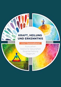Kraft, Heilung und Erkenntnis - 4 in 1 Sammelband - Ana Devi - E-Book