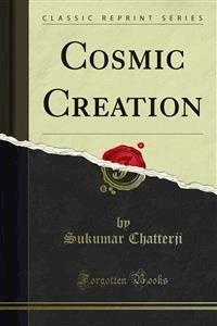 Cosmic Creation - Sukumar Chatterji - E-Book