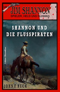 JIM SHANNON Band 27: Shannon und die Flusspiraten - John F. Beck - E-Book