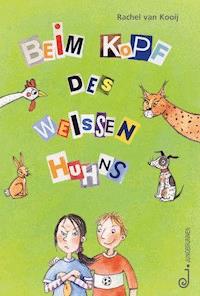 Beim Kopf des weißen Huhns - Rachel van Kooij - E-Book