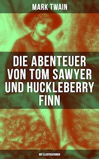Die Abenteuer von Tom Sawyer und Huckleberry Finn (Mit Illustrationen) - Mark Twain - E-Book