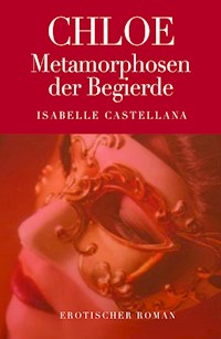 Chloe - Metamorphosen der Begierde - Isabelle Castellana - E-Book