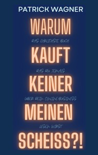 Warum kauft keiner meinen Scheiss? - Patrick Wagner - E-Book
