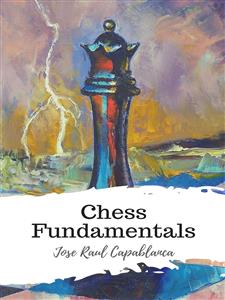 Chess Fundamentals - Jose Raul Capablanca - E-Book