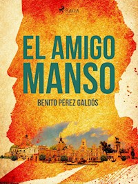 El amigo manso - Benito Pérez Galdòs - E-Book
