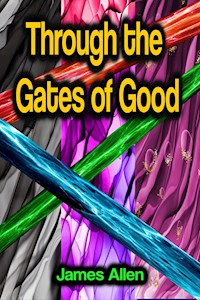 Through the Gates of Good - James Allen - E-Book
