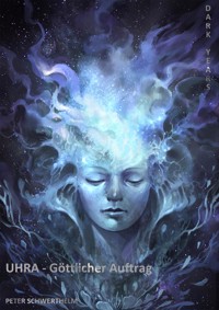 UHRA - Göttlicher Auftrag - Peter Schwerthelm - E-Book