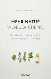Mehr Natur, weniger Chemie - Christoph Bachmann - E-Book
