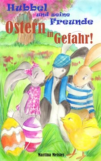 Hubbel und seine Freunde - Ostern in Gefahr! - Martina Meister - E-Book