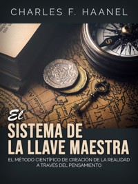 El Sistema de la Llave Maestra (Traducido) - Charles F. Haanel - E-Book