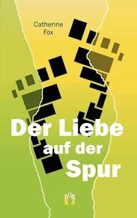 Der Liebe auf der Spur - Catherine Fox - E-Book