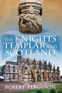 The Knights Templar and Scotland - Robert Ferguson - E-Book