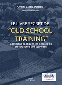 Le Livre Secret De L'Entraînement Old School - Oreste Maria Petrillo - E-Book