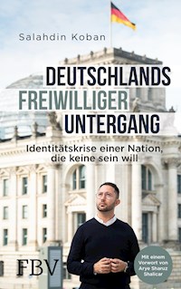 Deutschlands freiwilliger Untergang - Salahdin Koban - E-Book