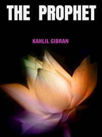 The Prophet - Kahlil Gibran - E-Book