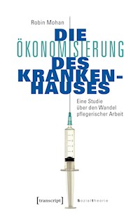 Die Ökonomisierung des Krankenhauses - Robin Mohan - kostenlos E-Book