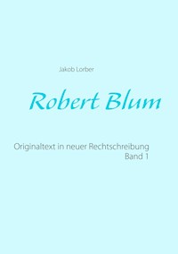 Robert Blum 1 - Jakob Lorber - E-Book