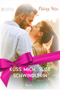 Küss mich, süße Schwindlerin - Maisey Yates - E-Book