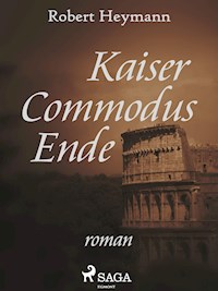 Kaiser Commodus Ende - Robert Heymann - E-Book