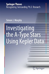 Investigating the A-Type Stars Using Kepler Data - Simon J. Murphy - E-Book