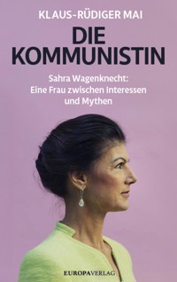 Die Kommunistin - Klaus-Rüdiger, Dr. phil. Mai - E-Book