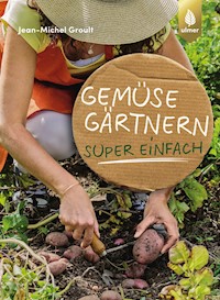 Gemüsegärtnern super einfach - Jean-Michel Groult - E-Book