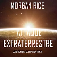 Attaque Extraterrestre (Les Chroniques de l'Invasion, Tome 1) : Un Thriller de Science-fiction - Morgan Rice - kostenlos Hörbuch