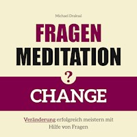 Fragenmeditation – CHANGE - Michael Draksal - Hörbuch