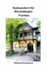 Radwandern für Bierliebhaber - Wieland Achenbach - E-Book