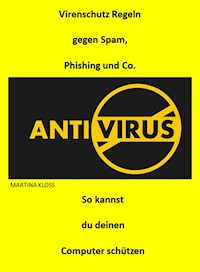 Virenschutz Regeln gegen Spam, Phising und Co. - Martina Kloss - E-Book