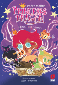 Princesas Dragón 19: El baúl del tiempo - Pedro Mañas Romero - E-Book