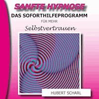 Sanfte Hypnose: Das Soforthilfeprogramm für mehr Selbstvertrauen -  - Hörbuch