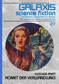 GALAXIS SCIENCE FICTION, Band 27: KOMET DER VERWANDLUNG - Fletcher Pratt - E-Book